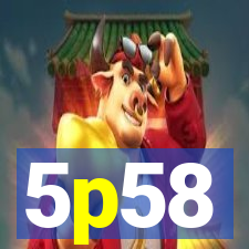 5p58