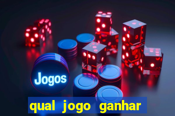 qual jogo ganhar dinheiro sem depositar nada