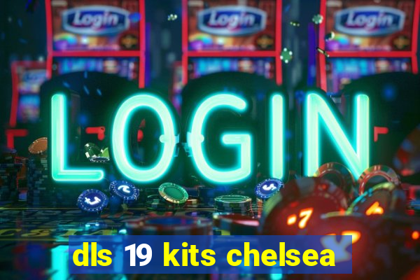 dls 19 kits chelsea