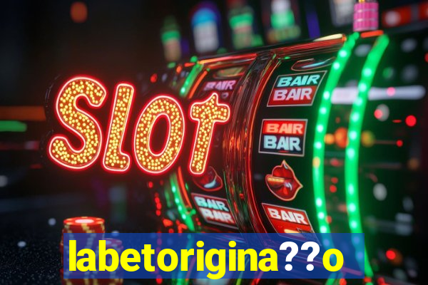 labetorigina??o