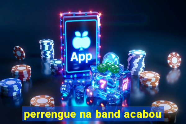 perrengue na band acabou