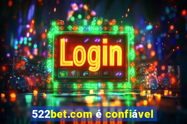 522bet.com é confiável