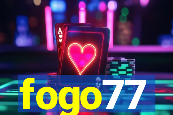 fogo77