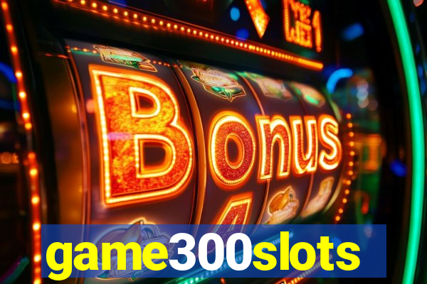 game300slots