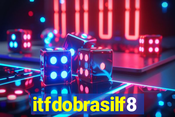 itfdobrasilf8