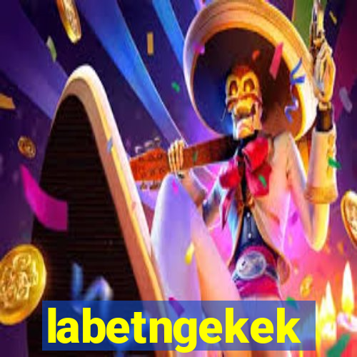 labetngekek