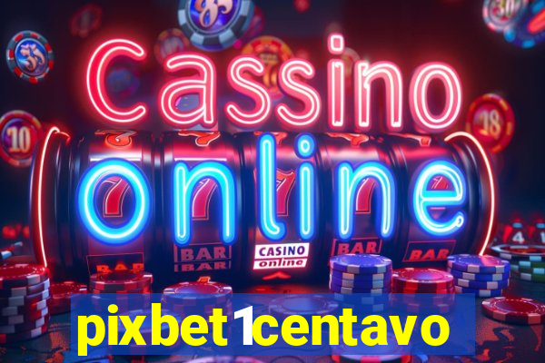 pixbet1centavo