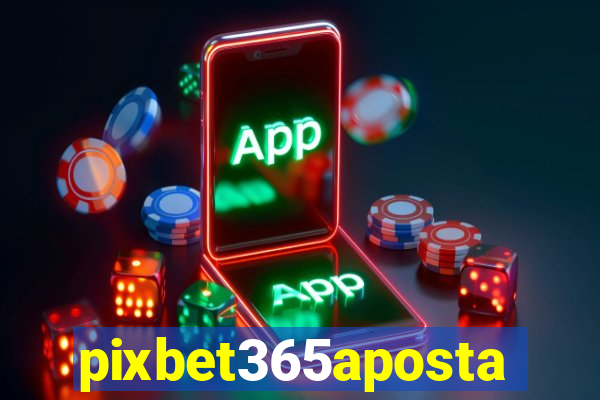 pixbet365aposta