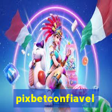 pixbetconfiavel