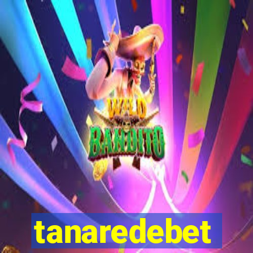 tanaredebet