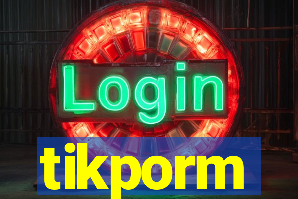 tikporm