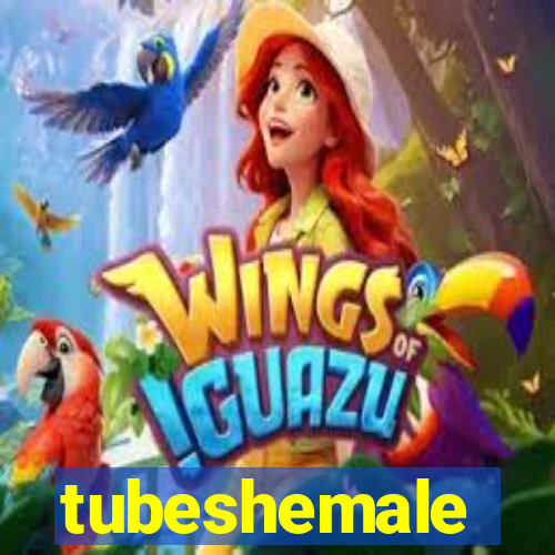 tubeshemale