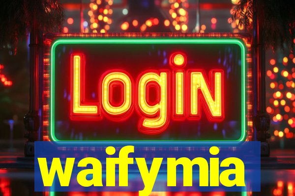 waifymia